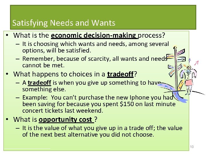 Satisfying Needs and Wants • What is the economic decision-making process? – It is