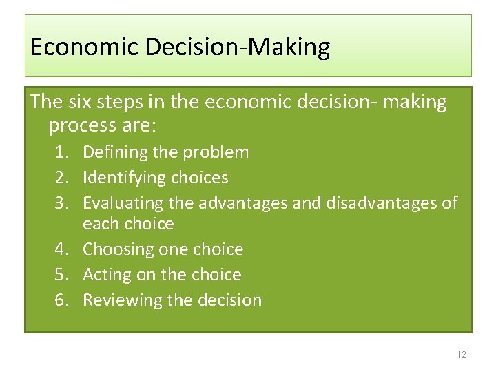 Economic Decision-Making The six steps in the economic decision- making process are: 1. Defining