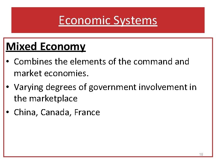 Economic Systems Mixed Economy • Combines the elements of the command market economies. •