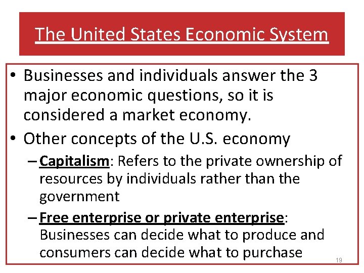 The United States Economic System • Businesses and individuals answer the 3 major economic