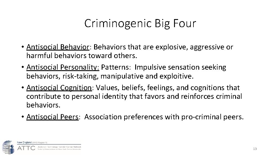 Criminogenic Big Four • Antisocial Behavior: Behaviors that are explosive, aggressive or harmful behaviors