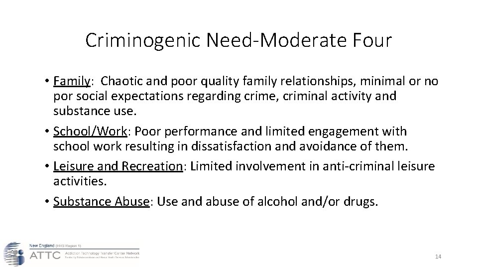 Criminogenic Need-Moderate Four • Family: Chaotic and poor quality family relationships, minimal or no