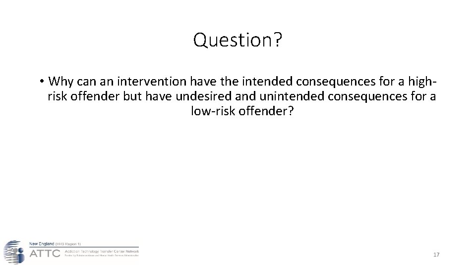 Question? • Why can an intervention have the intended consequences for a highrisk offender