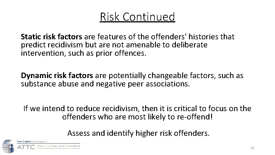 Risk Continued Static risk factors are features of the offenders' histories that predict recidivism