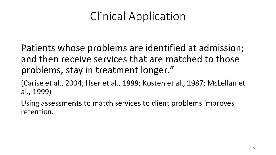 Clinical Application Patients whose problems are identified at admission; and then receive services that