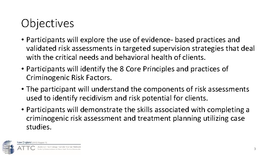 Objectives • Participants will explore the use of evidence- based practices and validated risk