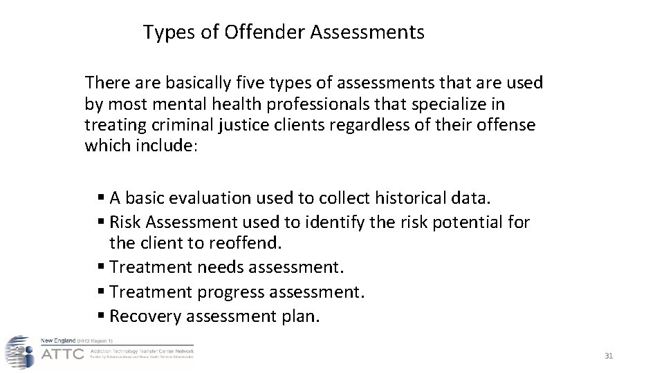 Types of Offender Assessments There are basically five types of assessments that are used