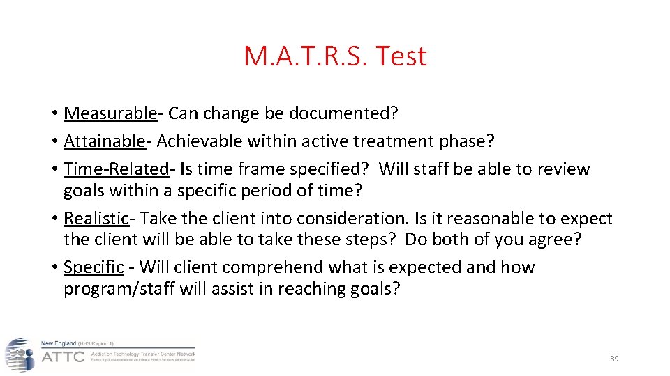 M. A. T. R. S. Test • Measurable- Can change be documented? • Attainable-