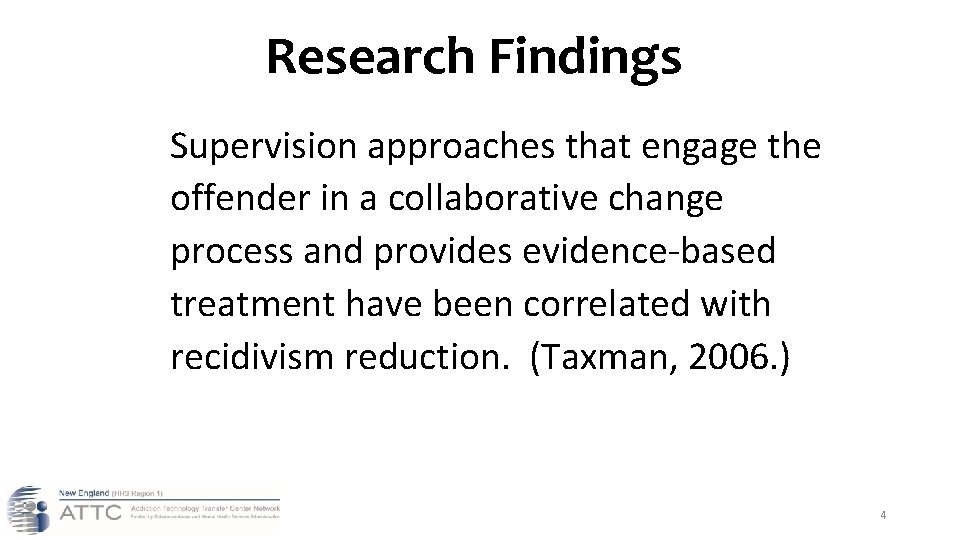 Research Findings Supervision approaches that engage the offender in a collaborative change process and