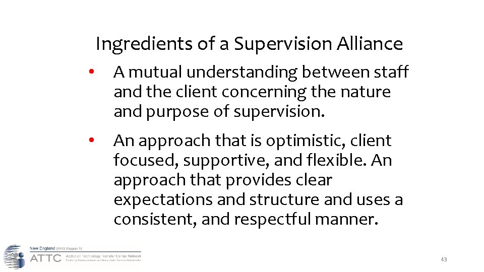 Ingredients of a Supervision Alliance • A mutual understanding between staff and the client