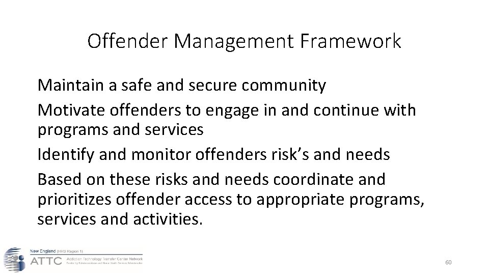 Offender Management Framework Maintain a safe and secure community Motivate offenders to engage in