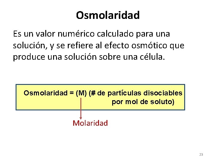 Osmolaridad Es un valor numérico calculado para una solución, y se refiere al efecto