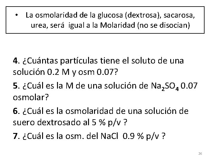  • La osmolaridad de la glucosa (dextrosa), sacarosa, urea, será igual a la