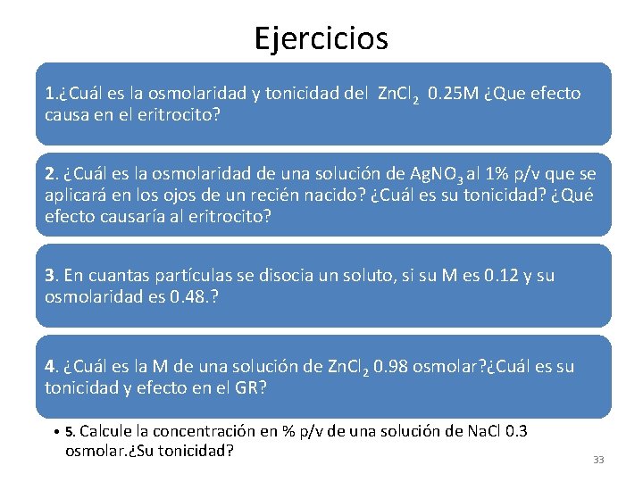Ejercicios 1. ¿Cuál es la osmolaridad y tonicidad del Zn. Cl 2 0. 25