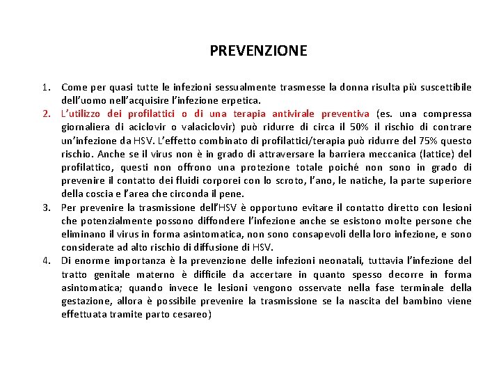 PREVENZIONE 1. Come per quasi tutte le infezioni sessualmente trasmesse la donna risulta più