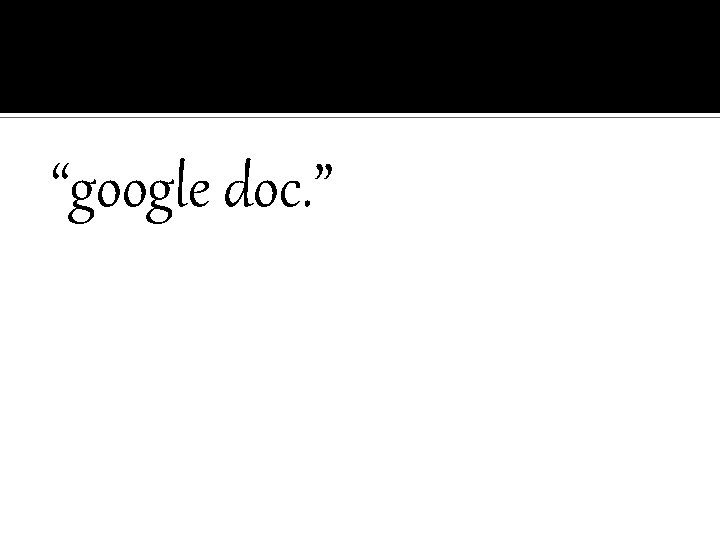 “google doc. ” 