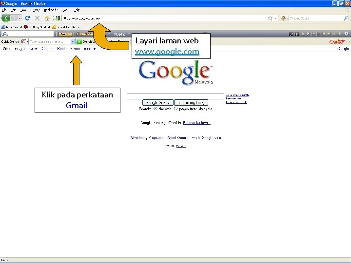 Layari laman web www. google. com Klik pada perkataan Gmail 