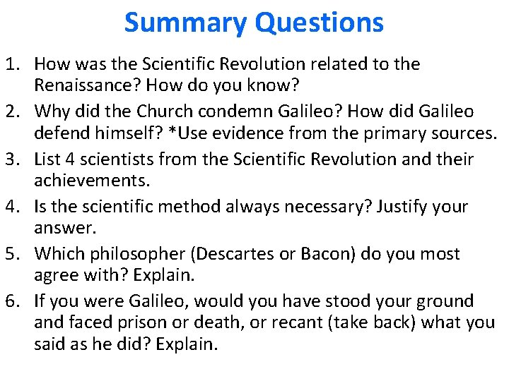 Summary Questions 1. How was the Scientific Revolution related to the Renaissance? How do