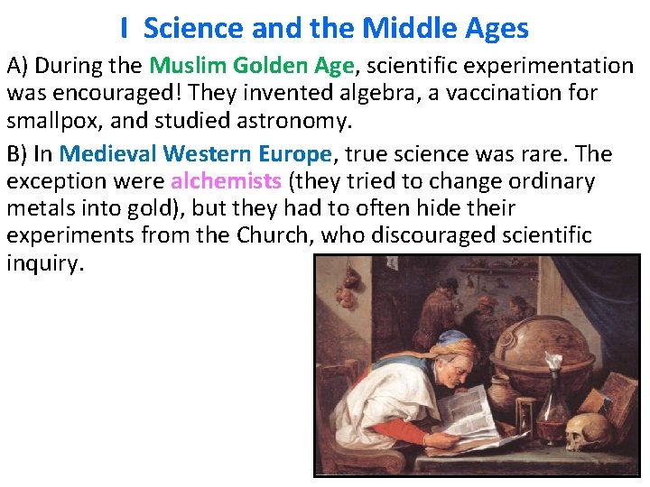 I Science and the Middle Ages A) During the Muslim Golden Age, scientific experimentation