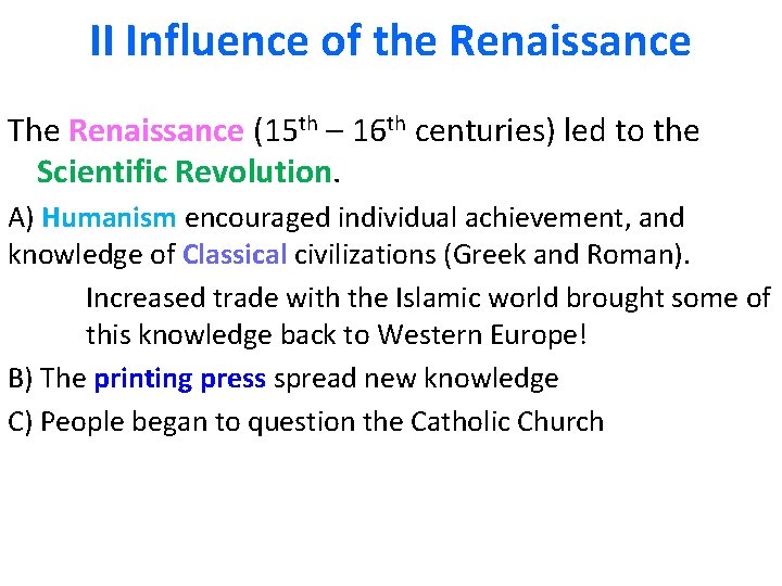 II Influence of the Renaissance The Renaissance (15 th – 16 th centuries) led