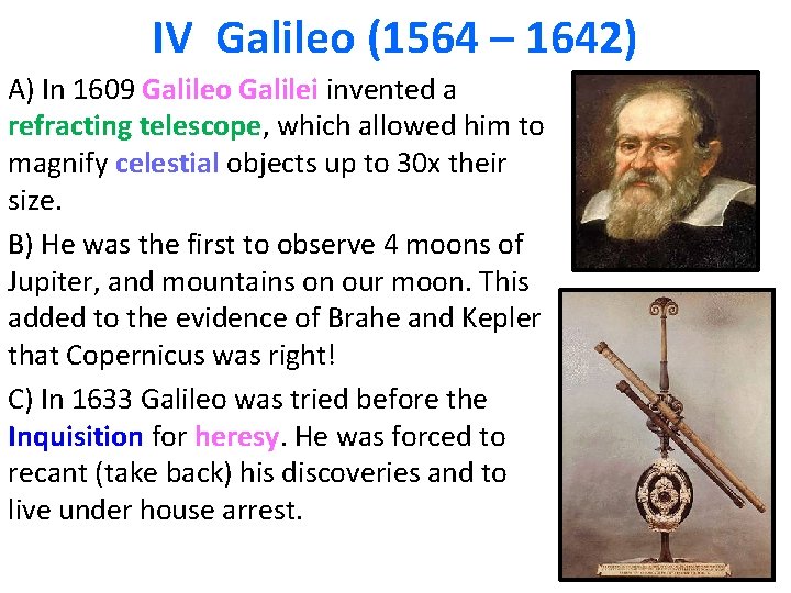 IV Galileo (1564 – 1642) A) In 1609 Galileo Galilei invented a refracting telescope,