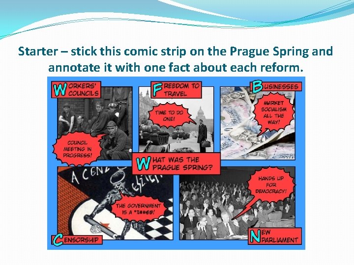 Starter – stick this comic strip on the Prague Spring and annotate it with