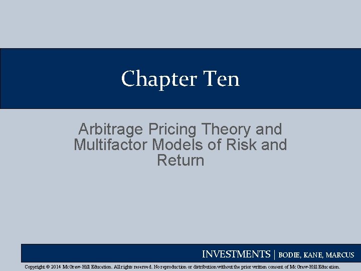 Chapter Ten Arbitrage Pricing Theory and Multifactor Models of Risk and Return INVESTMENTS |