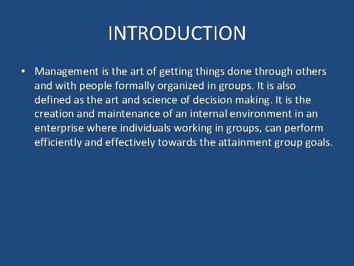 INTRODUCTION • Management is the art of getting things done through others and with