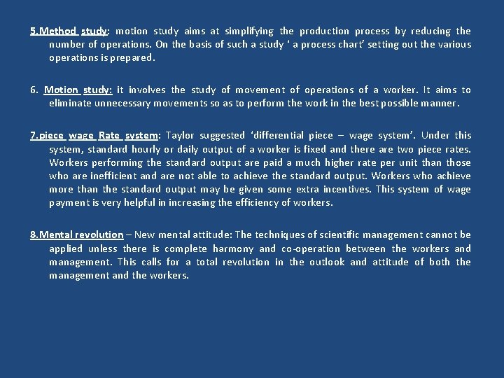 5. Method study: motion study aims at simplifying the production process by reducing the