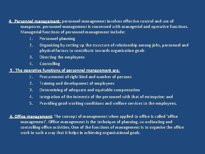 4. Personnel management: personnel management involves effective control and use of manpower. personnel management