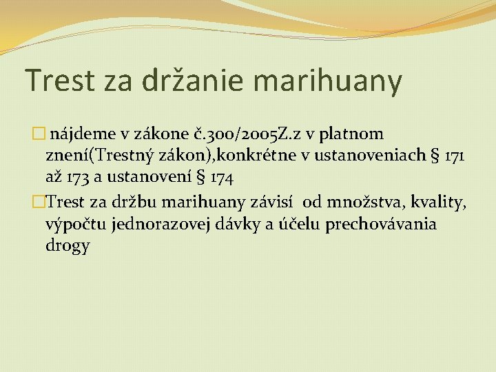 Trest za držanie marihuany � nájdeme v zákone č. 300/2005 Z. z v platnom