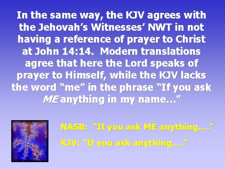 In the same way, the KJV agrees with the Jehovah’s Witnesses’ NWT in not In the same way, the KJV agrees with the Jehovah’s Witnesses’ NWT in not