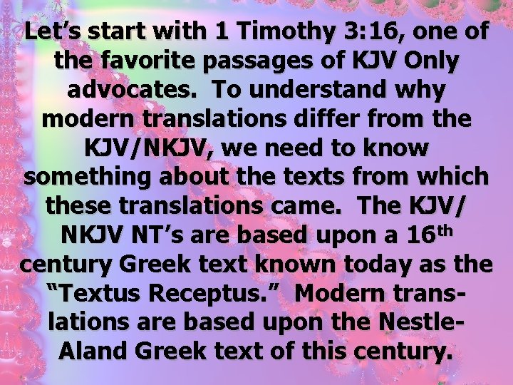 Let’s start with 1 Timothy 3: 16, one of the favorite passages of KJV Let’s start with 1 Timothy 3: 16, one of the favorite passages of KJV