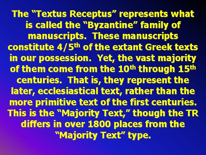 The “Textus Receptus” represents what is called the “Byzantine” family of manuscripts. These manuscripts The “Textus Receptus” represents what is called the “Byzantine” family of manuscripts. These manuscripts