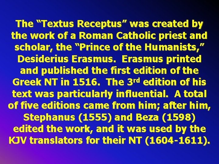 The “Textus Receptus” was created by the work of a Roman Catholic priest and The “Textus Receptus” was created by the work of a Roman Catholic priest and