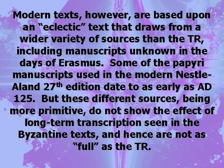 Modern texts, however, are based upon an “eclectic” text that draws from a wider Modern texts, however, are based upon an “eclectic” text that draws from a wider