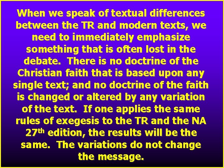 When we speak of textual differences between the TR and modern texts, we need When we speak of textual differences between the TR and modern texts, we need