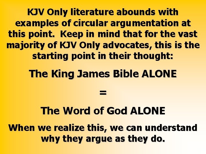 KJV Only literature abounds with examples of circular argumentation at this point. Keep in KJV Only literature abounds with examples of circular argumentation at this point. Keep in