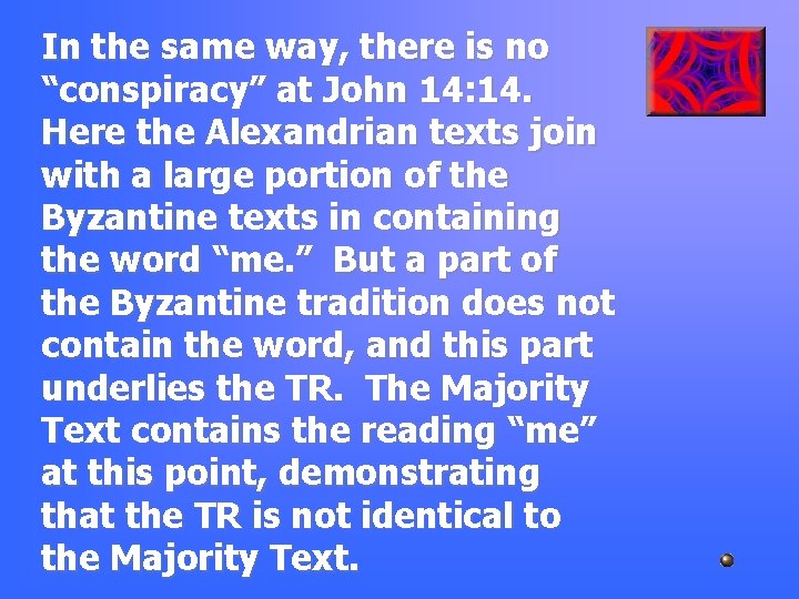 In the same way, there is no “conspiracy” at John 14: 14. Here the In the same way, there is no “conspiracy” at John 14: 14. Here the