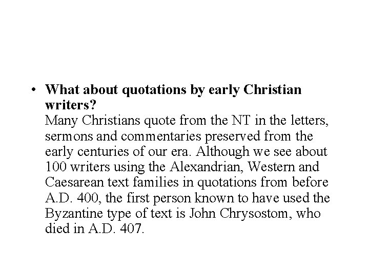 • What about quotations by early Christian writers? Many Christians quote from the • What about quotations by early Christian writers? Many Christians quote from the