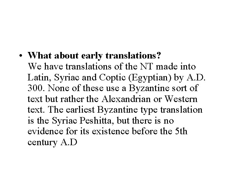 • What about early translations? We have translations of the NT made into • What about early translations? We have translations of the NT made into