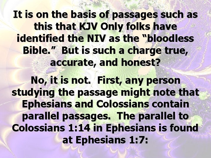 It is on the basis of passages such as this that KJV Only folks It is on the basis of passages such as this that KJV Only folks