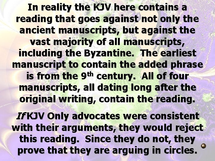 In reality the KJV here contains a reading that goes against not only the In reality the KJV here contains a reading that goes against not only the
