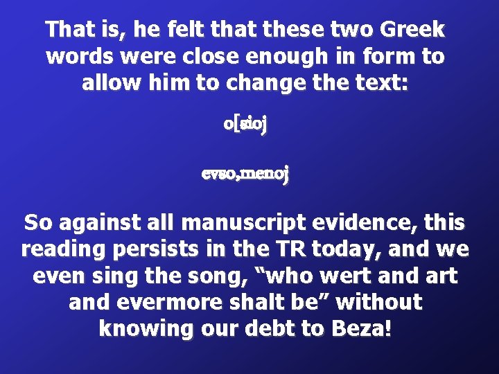 That is, he felt that these two Greek words were close enough in form That is, he felt that these two Greek words were close enough in form