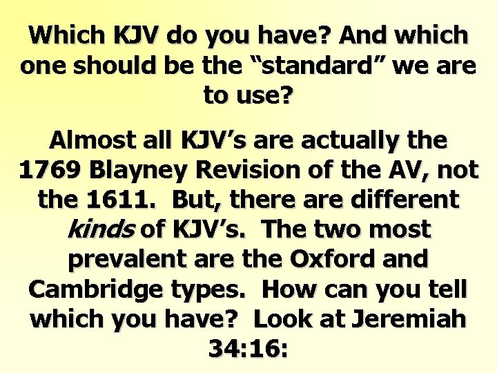 Which KJV do you have? And which one should be the “standard” we are Which KJV do you have? And which one should be the “standard” we are