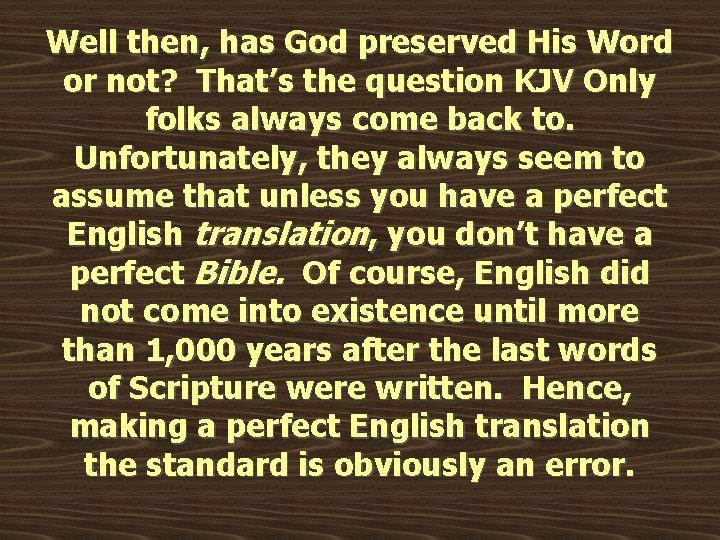 Well then, has God preserved His Word or not? That’s the question KJV Only Well then, has God preserved His Word or not? That’s the question KJV Only