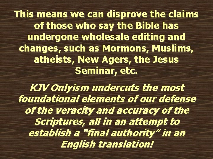 This means we can disprove the claims of those who say the Bible has This means we can disprove the claims of those who say the Bible has