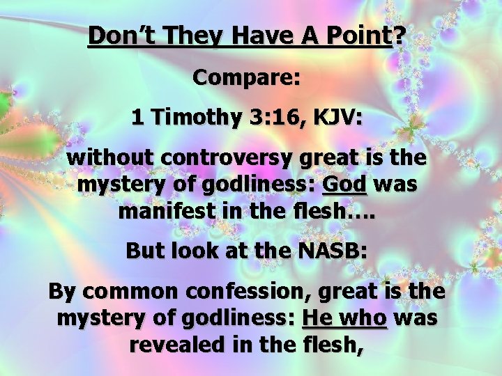 Don’t They Have A Point? Compare: 1 Timothy 3: 16, KJV: without controversy great Don’t They Have A Point? Compare: 1 Timothy 3: 16, KJV: without controversy great