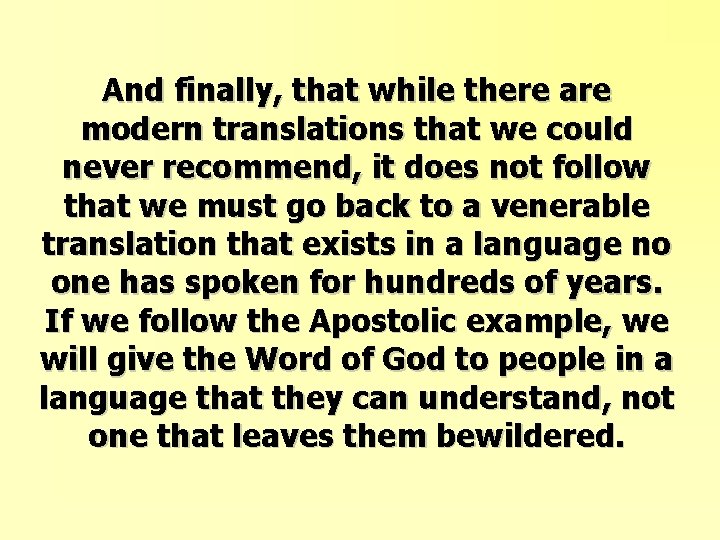 And finally, that while there are modern translations that we could never recommend, it And finally, that while there are modern translations that we could never recommend, it