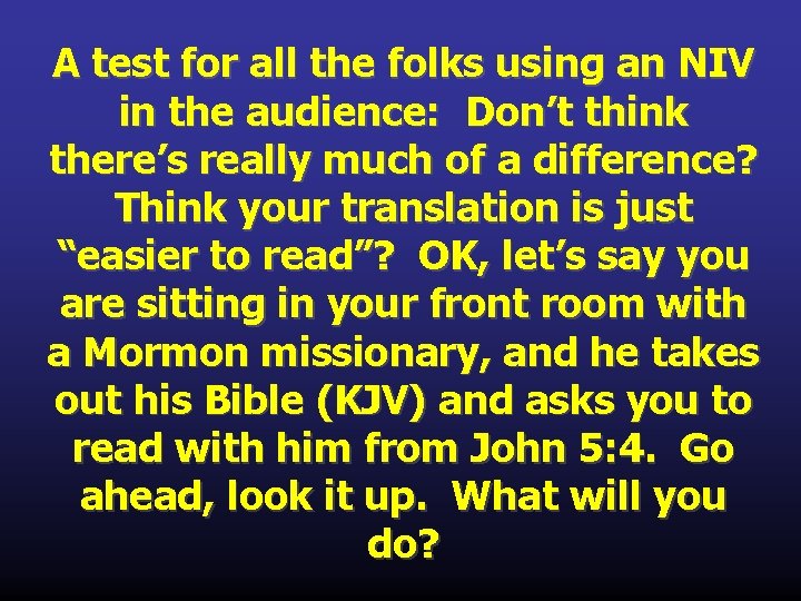 A test for all the folks using an NIV in the audience: Don’t think A test for all the folks using an NIV in the audience: Don’t think